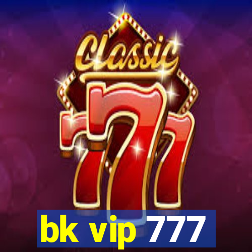 bk vip 777